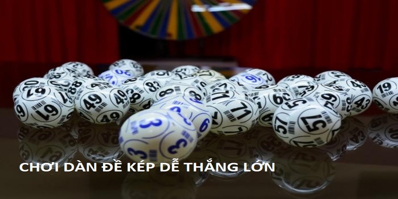 Dàn số kép trong lô đề mang đến cơ hội thắng lớn